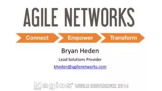 Bryan Heden Lead Solutions Provider bheden@agilenetworks