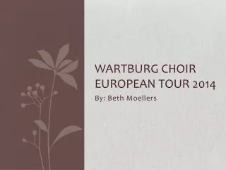 Wartburg Choir European Tour 2014
