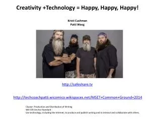 Creativity +Technology = Happy, Happy, Happy ! Kristi Cushman Patti Weeg