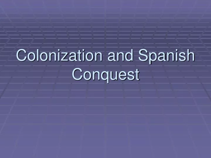 colonization and spanish conquest
