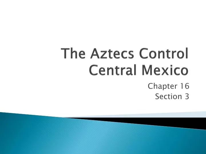 the aztecs control central mexico