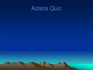 Aztecs Quiz