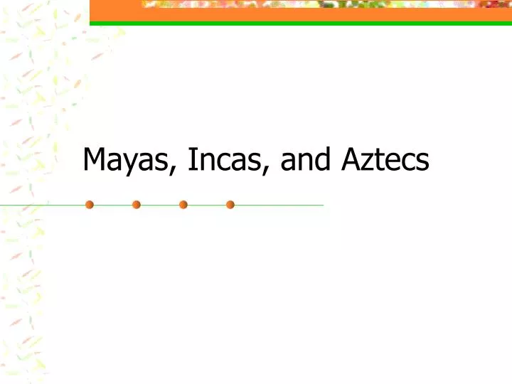mayas incas and aztecs