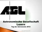 Explore the Universe with AGL: Astronomy Day 2012 - slide 1