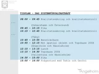 TIDPLAN – DAG SYSTEMFÖRVALTARTRÄFF 08:00 - 09:45 	Kvalitetssäkring och kvalitetskontroll ...