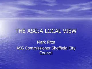 THE ASG:A LOCAL VIEW