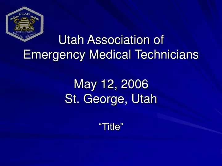 utah association of emergency medical technicians may 12 2006 st george utah title