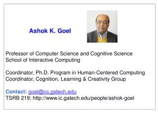 Ashok K. Goel Professor of Computer Science and Cognitive Science