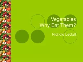 Vegetables Why Eat Them?
