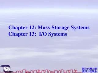Chapter 12: Mass-Storage Systems Chapter 13: I/O Systems
