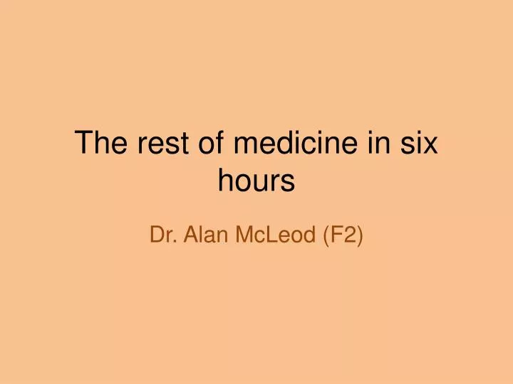 the rest of medicine in six hours