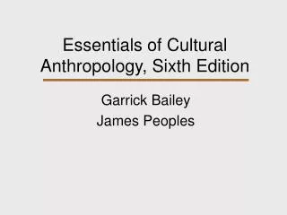 Essentials of Cultural Anthropology, Sixth Edition