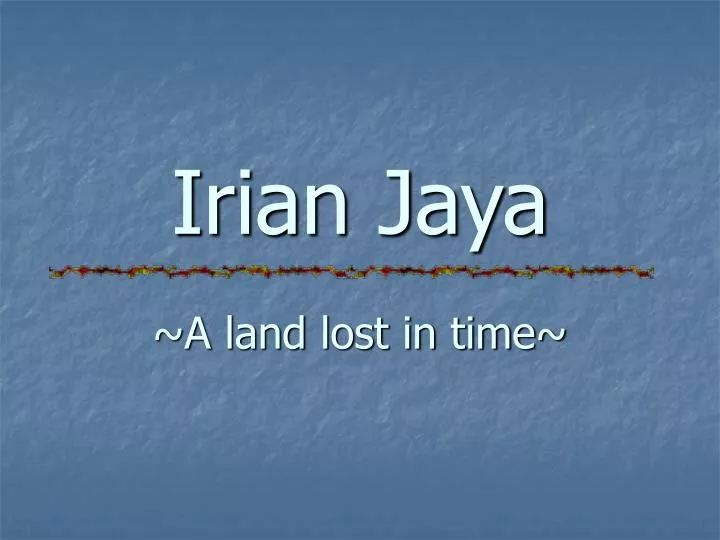 irian jaya a land lost in time