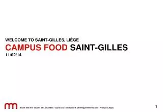 WELCOME TO SAINT-GILLES, LIÈGE CAMPUS FOOD SAINT-GILLES 11/02/14