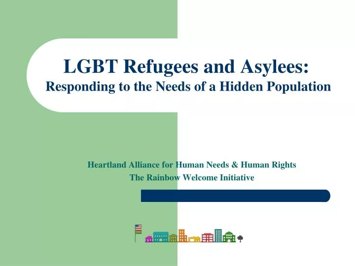 lgbt refugees and asylees responding to the needs of a hidden population