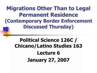 Political Science 126C / Chicano/Latino Studies 163 Lecture 6 January 27, 2007