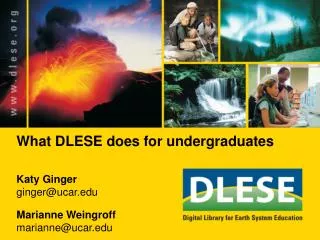 What DLESE does for undergraduates Katy Ginger ginger@ucar