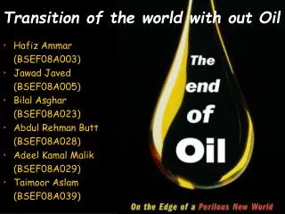 Transition of the world with out Oil
