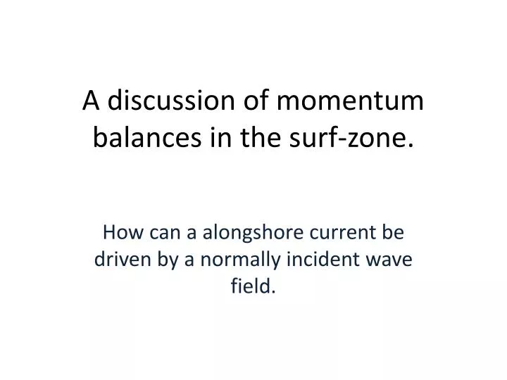 a discussion of momentum balances in the surf zone