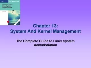 Chapter 13: System And Kernel Management