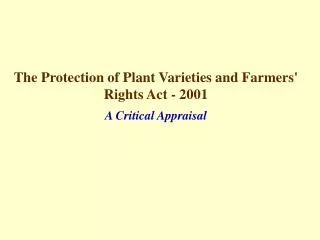 The Protection of Plant Varieties and Farmers' Rights Act - 2001 A Critical Appraisal