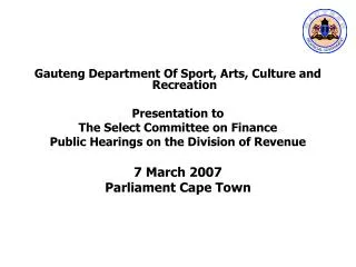Gauteng Department Of Sport, Arts, Culture and Recreation Presentation to
