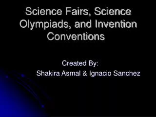 Science Fairs, Science Olympiads, and Invention Conventions