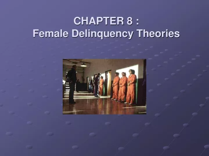 chapter 8 female delinquency theories