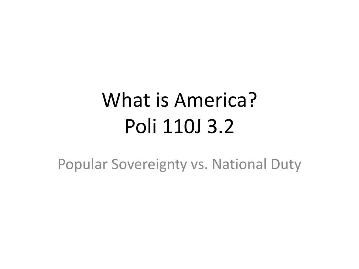 what is america poli 110j 3 2