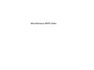 Miscellaneous MAPS slides