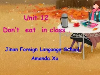 Unit 12 Don’t eat in class .