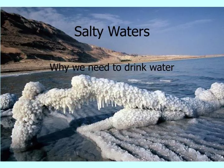 salty waters