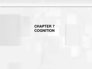 CHAPTER 7 COGNITION