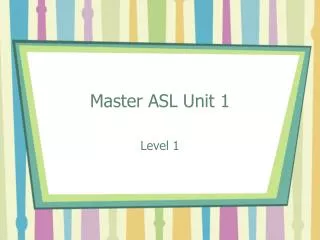 Master ASL Unit 1