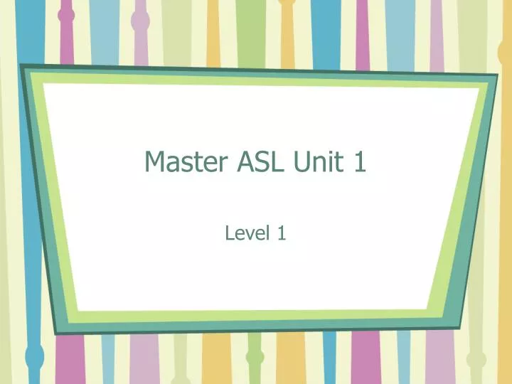 master asl unit 1