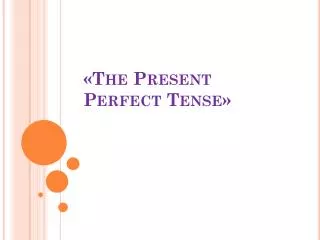 « The Present Perfect Tense »