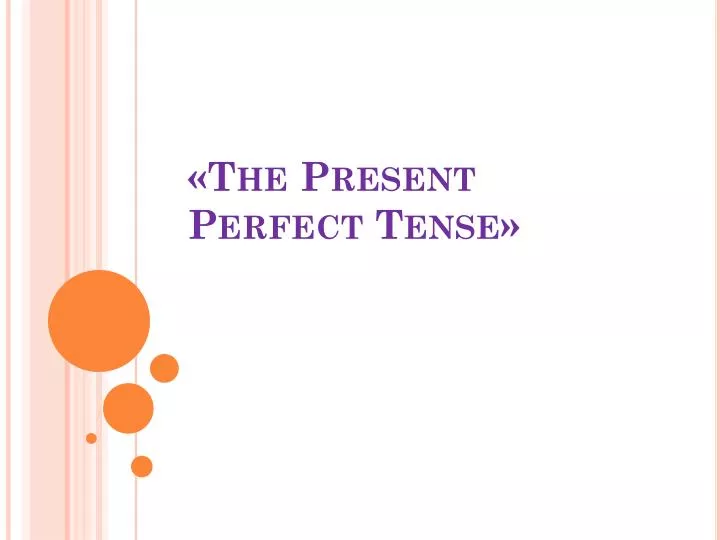 the present perfect tense