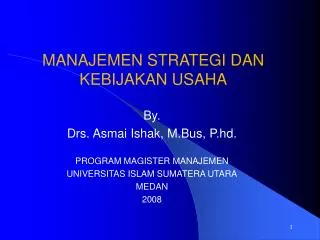 By. Drs. Asmai Ishak, M.Bus, P.hd. PROGRAM MAGISTER MANAJEMEN UNIVERSITAS ISLAM SUMATERA UTARA