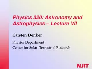 Physics 320: Astronomy and Astrophysics – Lecture VII