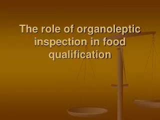 The role of organoleptic inspection in food qualification