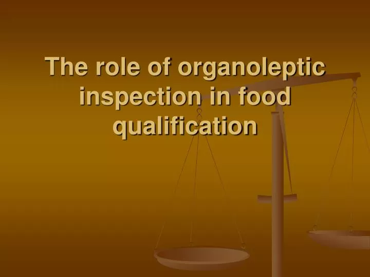 the role of organoleptic inspection in food qualification