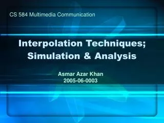 Interpolation Techniques; Simulation &amp; Analysis