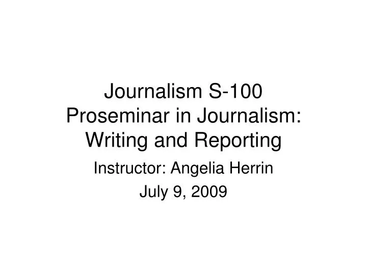 journalism s 100 proseminar in journalism writing and reporting