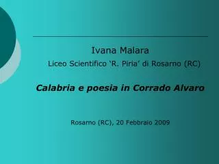 Ivana Malara Liceo Scientifico ‘R. Piria’ di Rosarno (RC) Calabria e poesia in Corrado Alvaro