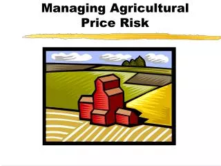 Managing Agricultural Price Risk