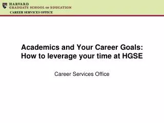 Academics and Your Career Goals: How to leverage your time at HGSE