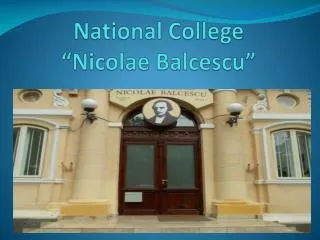 National College “ Nicolae Balcescu ”