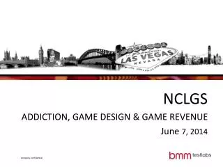 NCLGS ADDICTION, GAME DESIGN &amp; GAME REVENUE June 7, 2014
