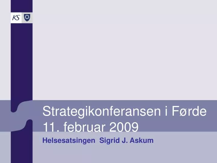 strategikonferansen i f rde 11 februar 2009 helsesatsingen sigrid j askum
