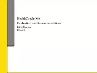 HealthCoach4Me Evaluation and Recommendations Esther Sheppard IDIA612